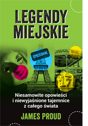 Legendy miejskie. Niesamowite opowieści i niewyjaśnione tajemnice z całego świata