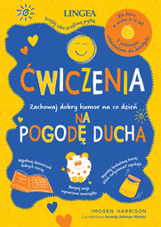 Ćwiczenia na pogodę ducha. Zachowaj dobry humor na co dzień