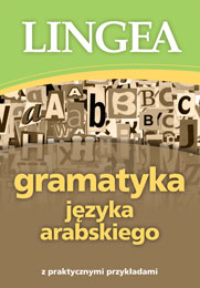 Gramatyka języka arabskiego z praktycznymi przykładami Gramatyka języka arabskiego z praktycznymi przykładami