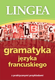 Gramatyka języka francuskiego  z praktycznymi przykładami