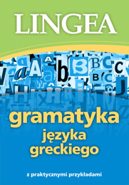 Gramatyka języka greckiego z praktycznymi przykładami Gramatyka języka greckiego z praktycznymi przykładami