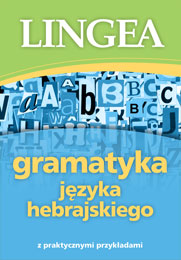 Gramatyka języka hebrajskiego z praktycznymi przykładami Gramatyka języka hebrajskiego z praktycznymi przykładami